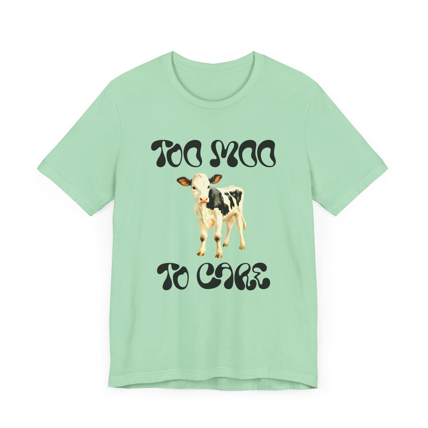 too moo to care cow tshirt