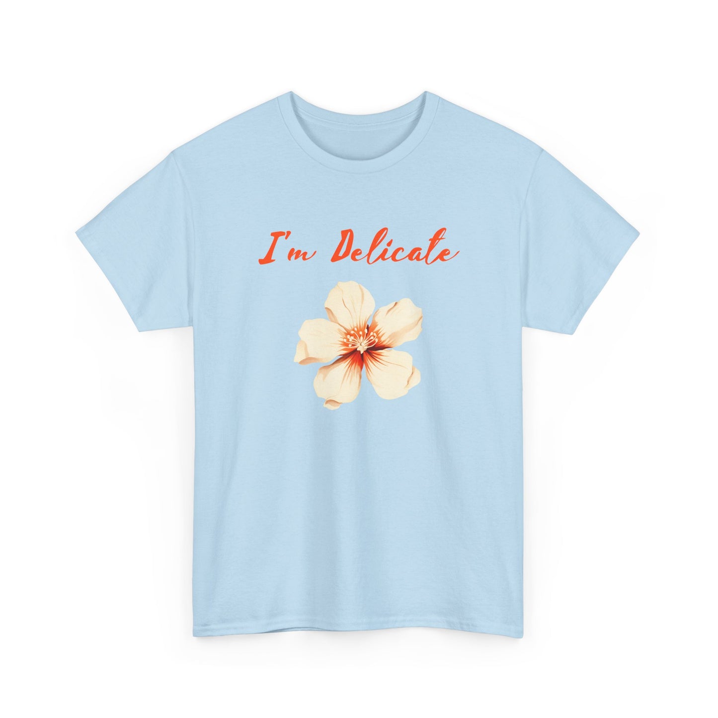 I'm delicate flower tshirt