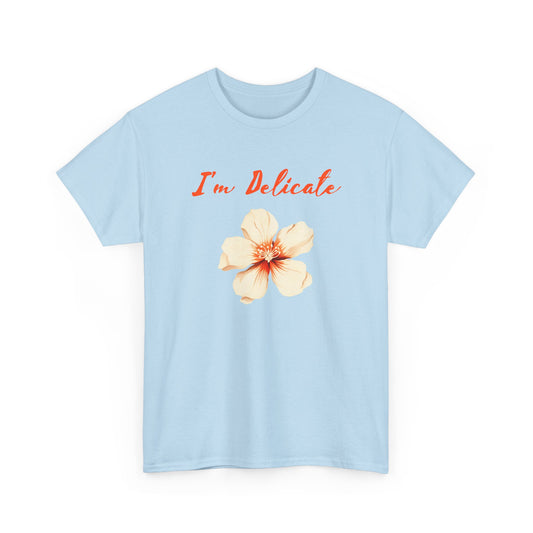 I'm delicate flower tshirt