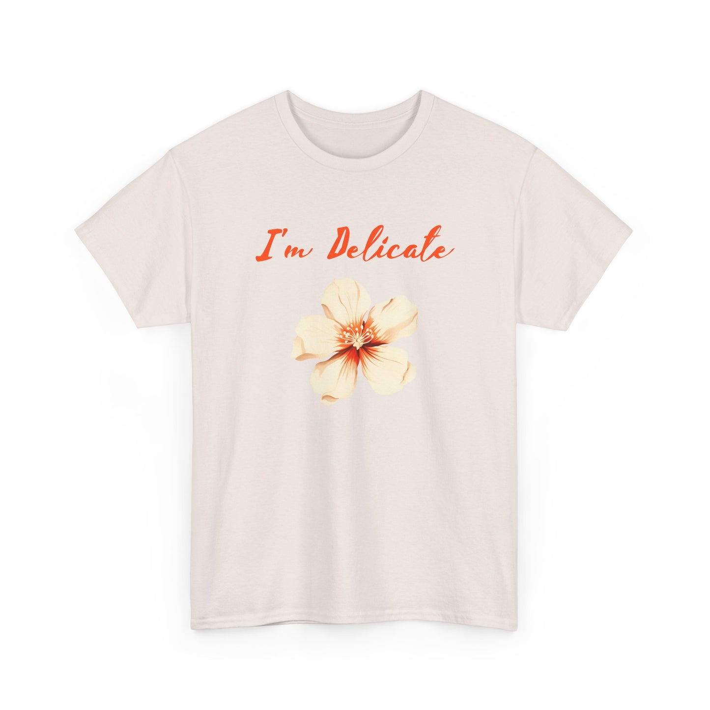 I'm delicate flower tshirt
