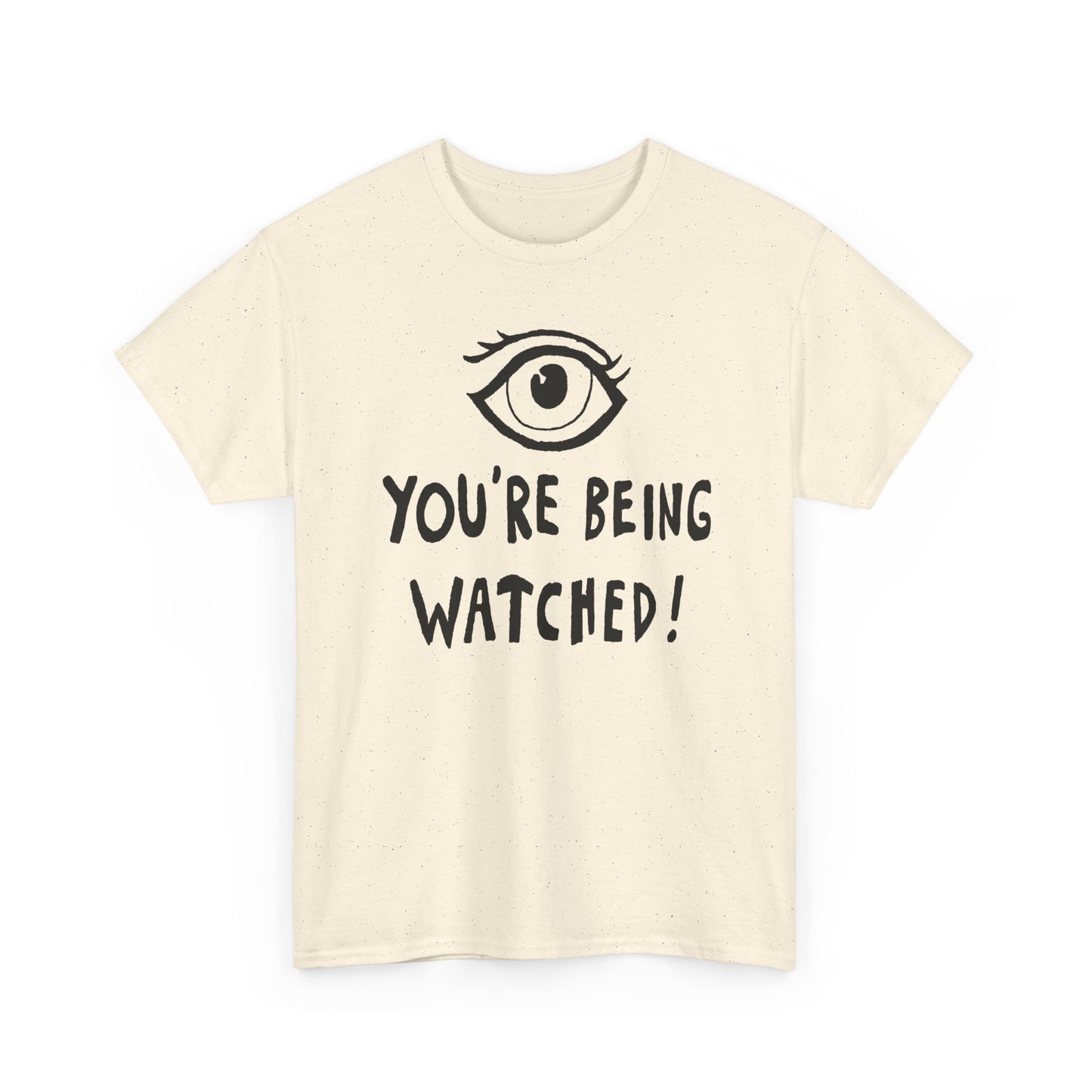 you're being watched tshirt