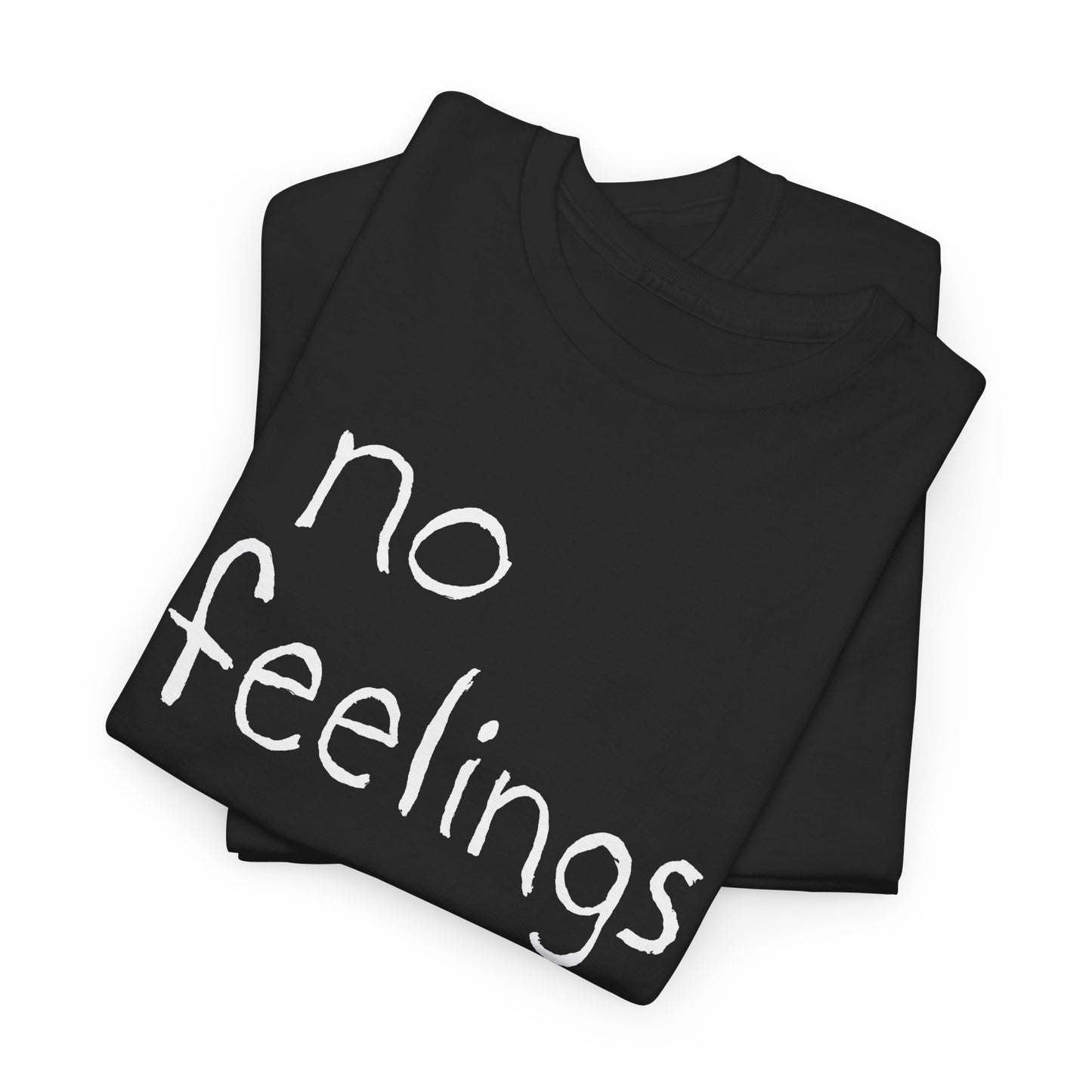 no feelings hand drawn font tshirt