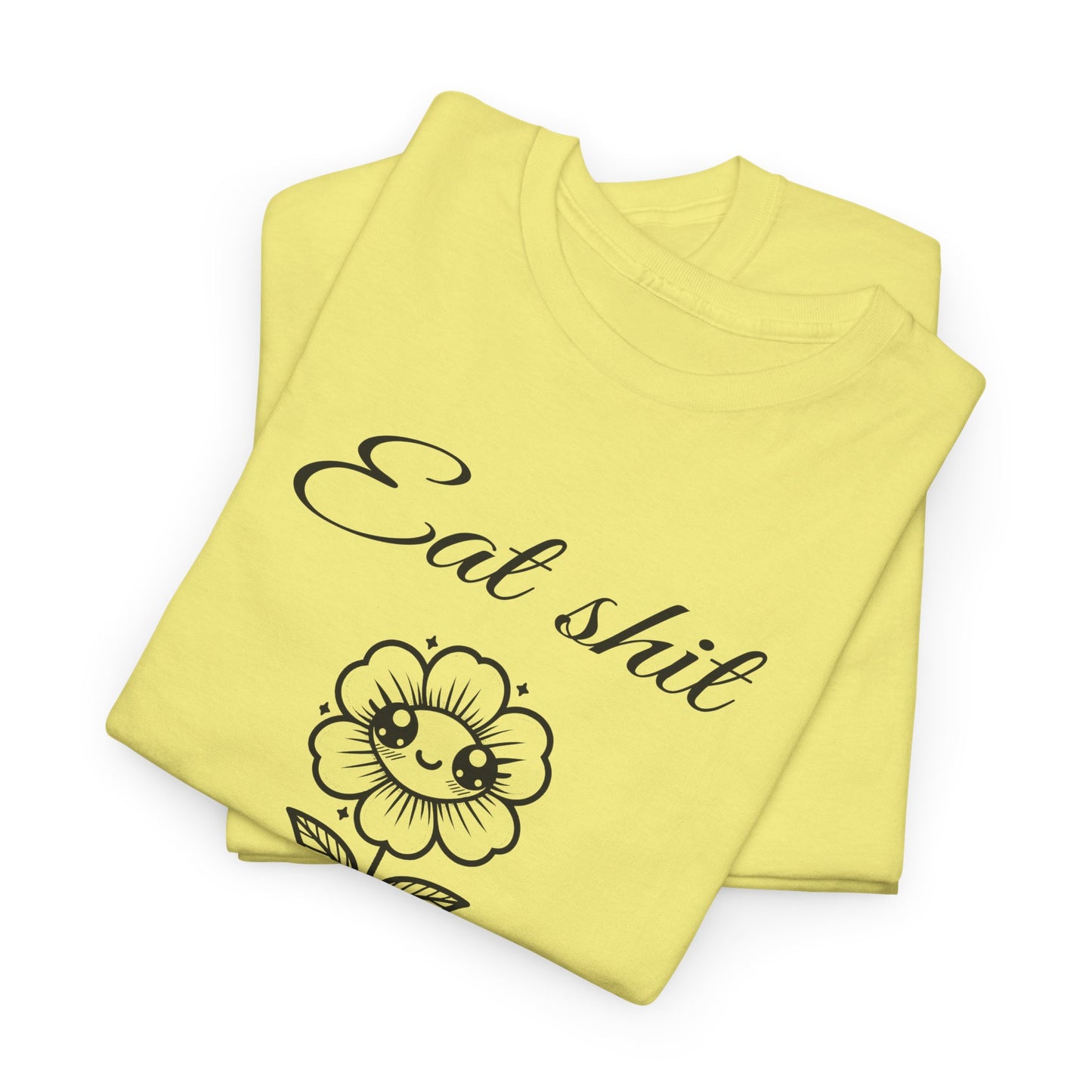 eat shit and die cute flower tshirt