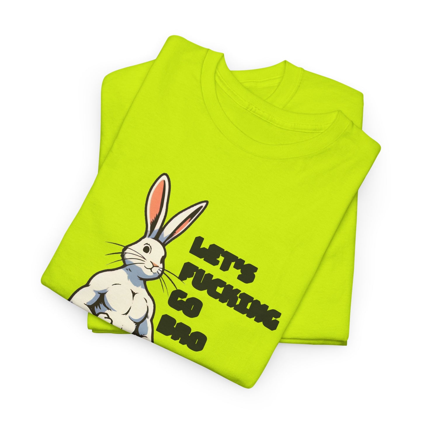 let's fucking go bro muscular bunny tshirt