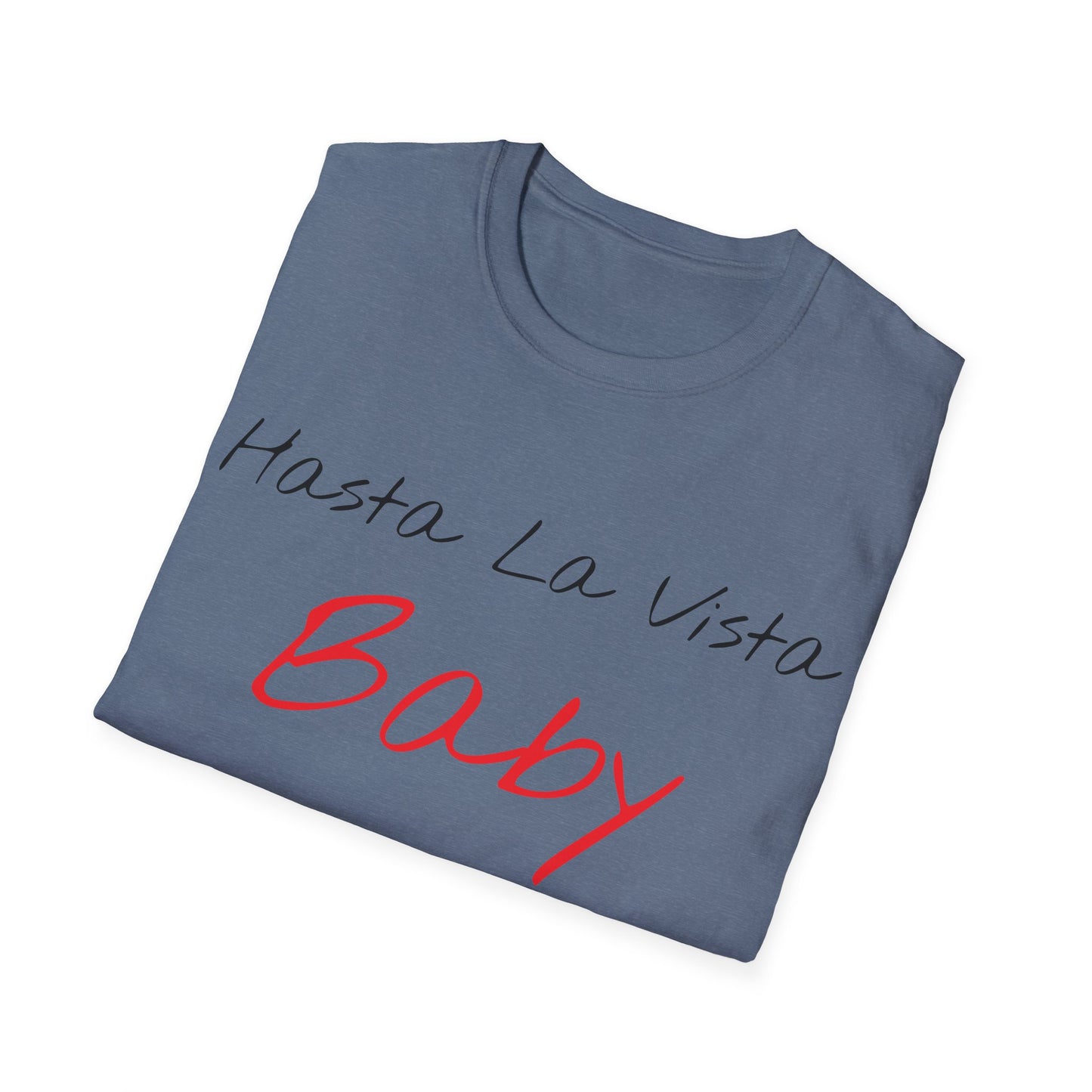 hasta la vista baby tshirt