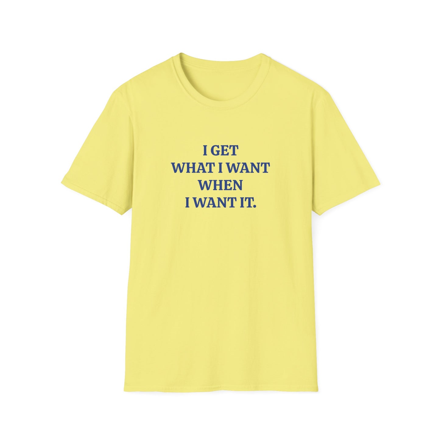 vintage style word shirt i get what i want when i want it tshirt