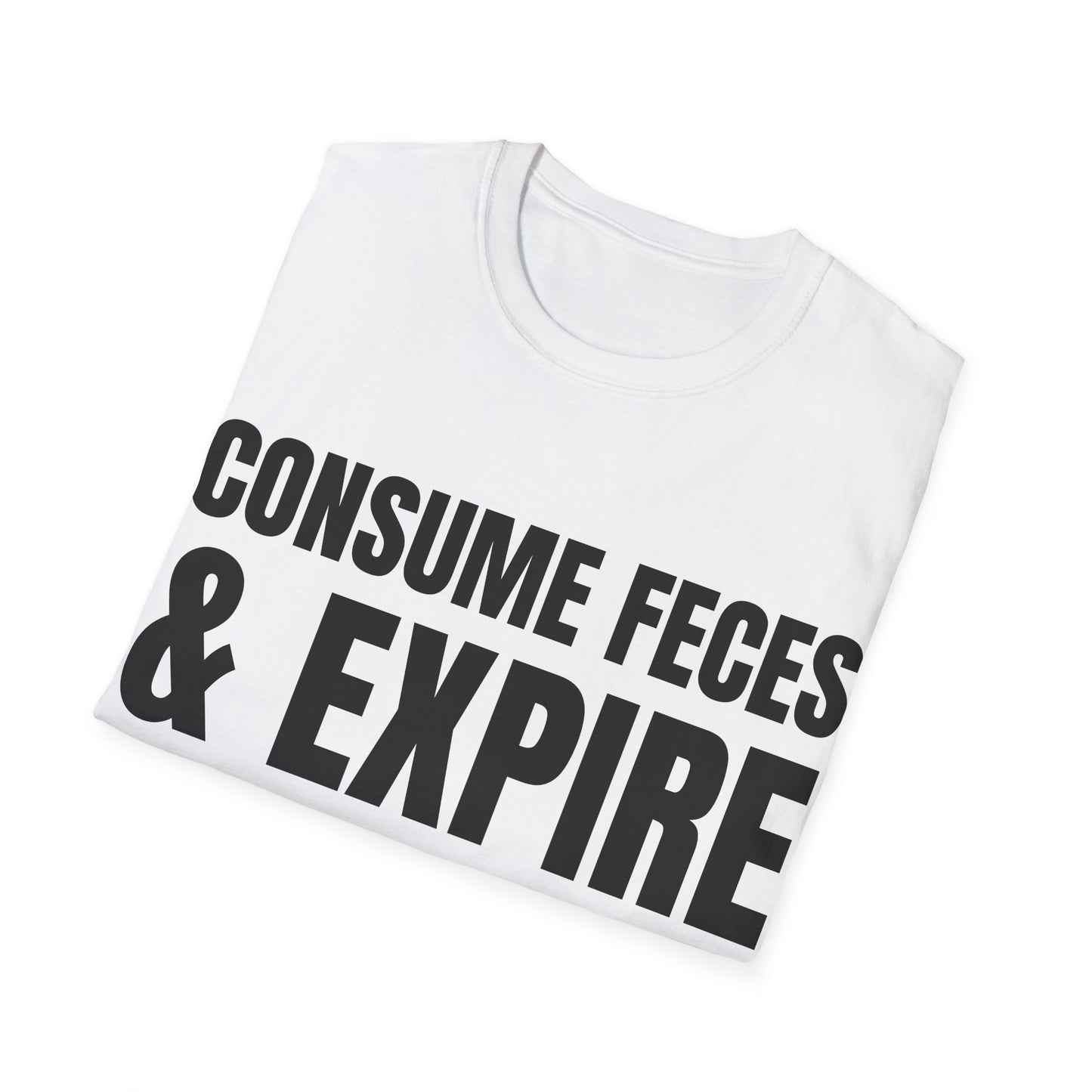 consume feces and expire tshirt