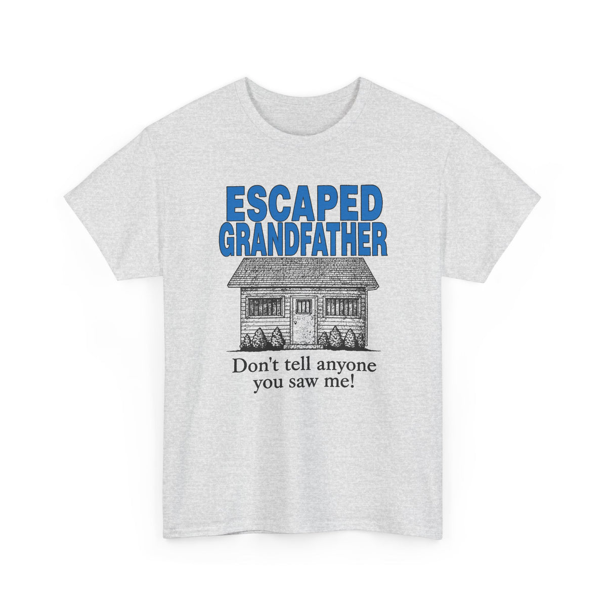 vintage escaped grandfather don't tell anyone you saw me! reproduction tshirt