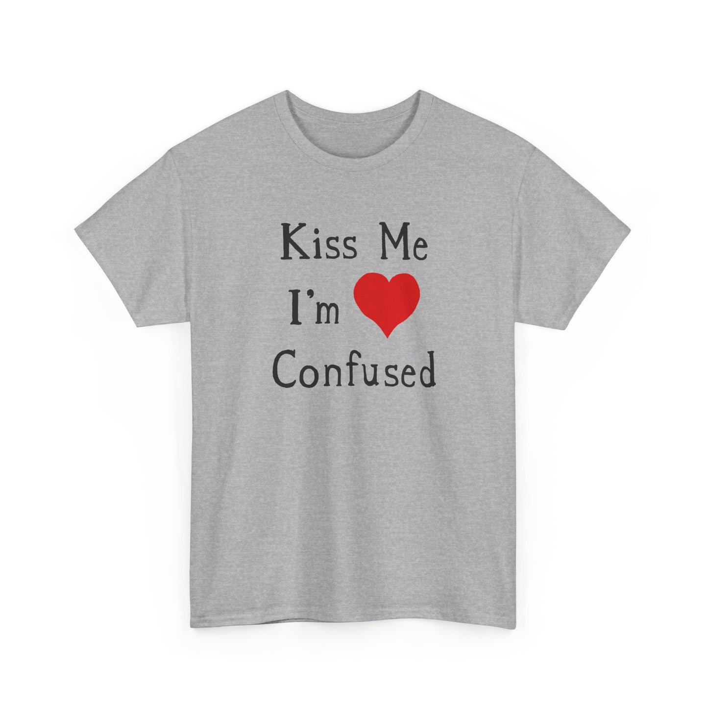 kiss me i'm confused tshirt