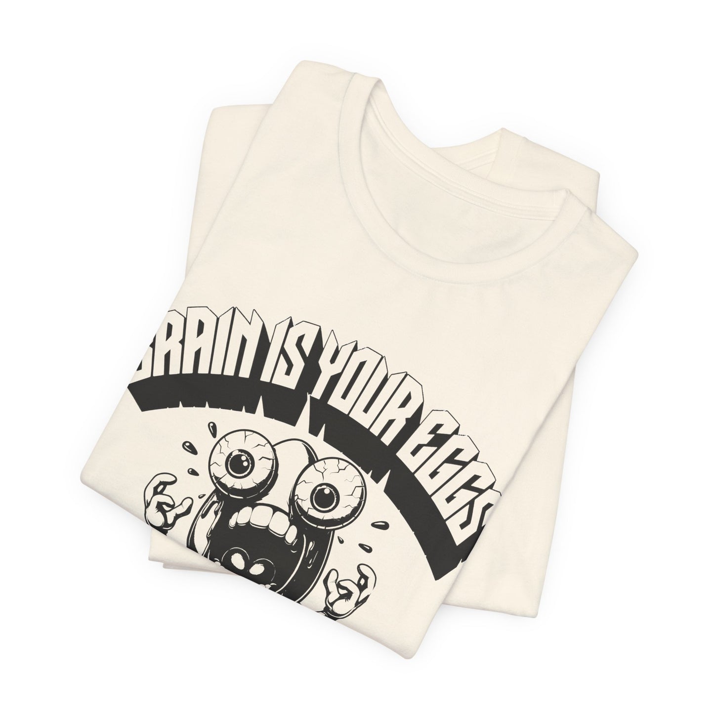 brain is your eggs on drugs psychotic egg screaming insane nonsense tshirt