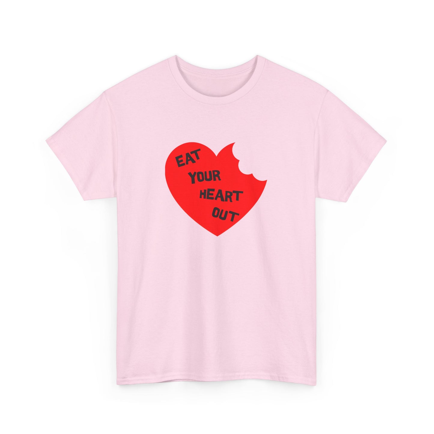 eat your heart out tshirt