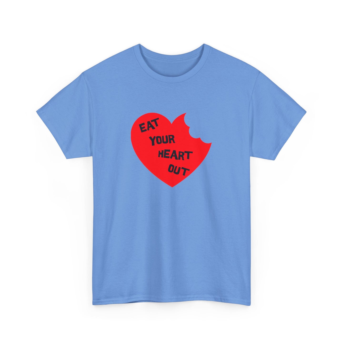 eat your heart out tshirt