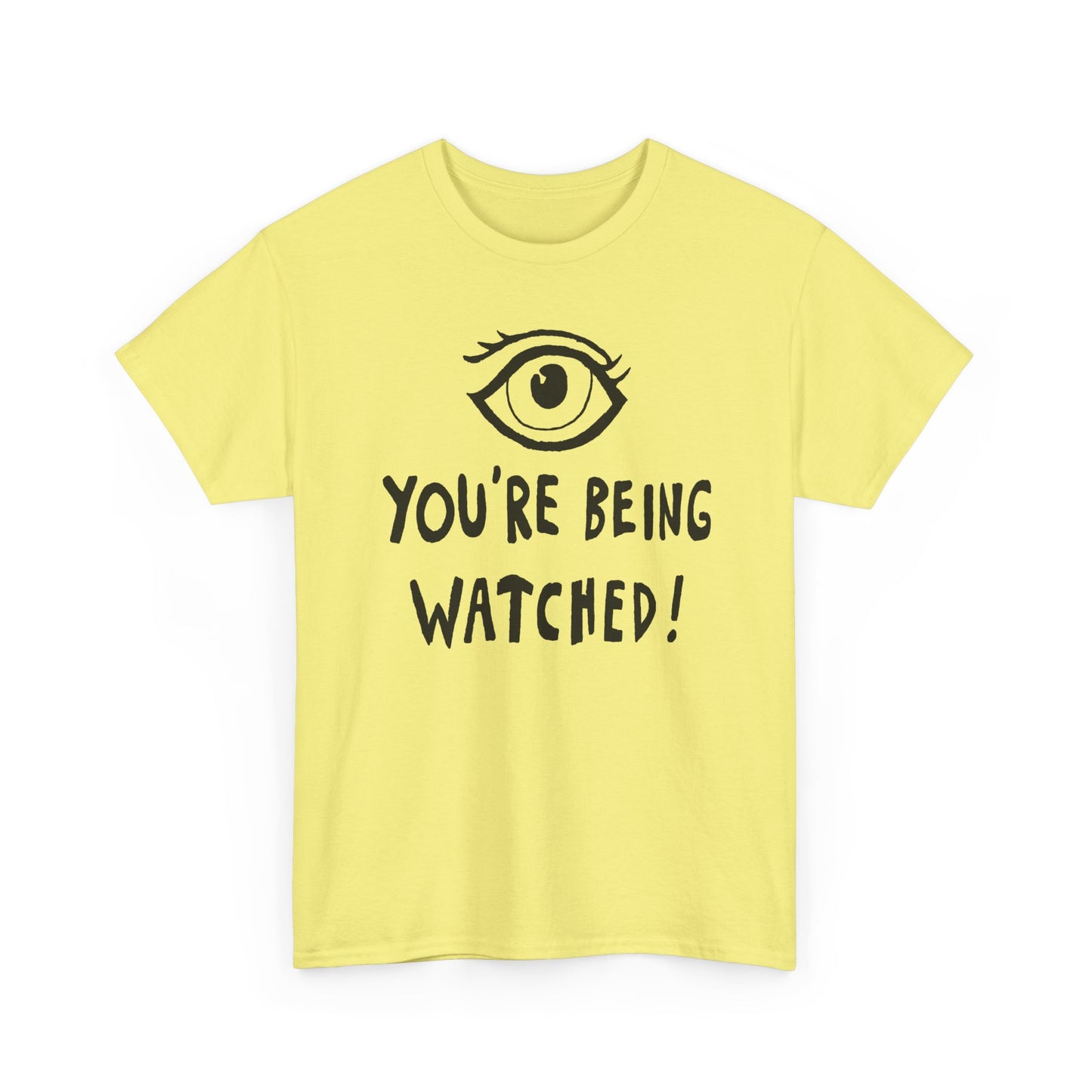 you're being watched tshirt