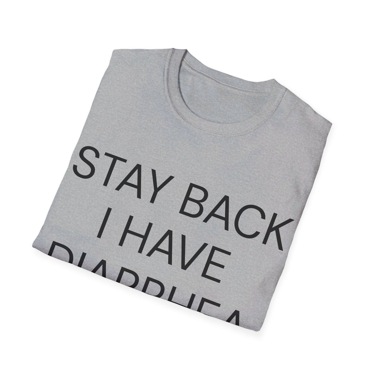 stay back i have diarrhea tshirt