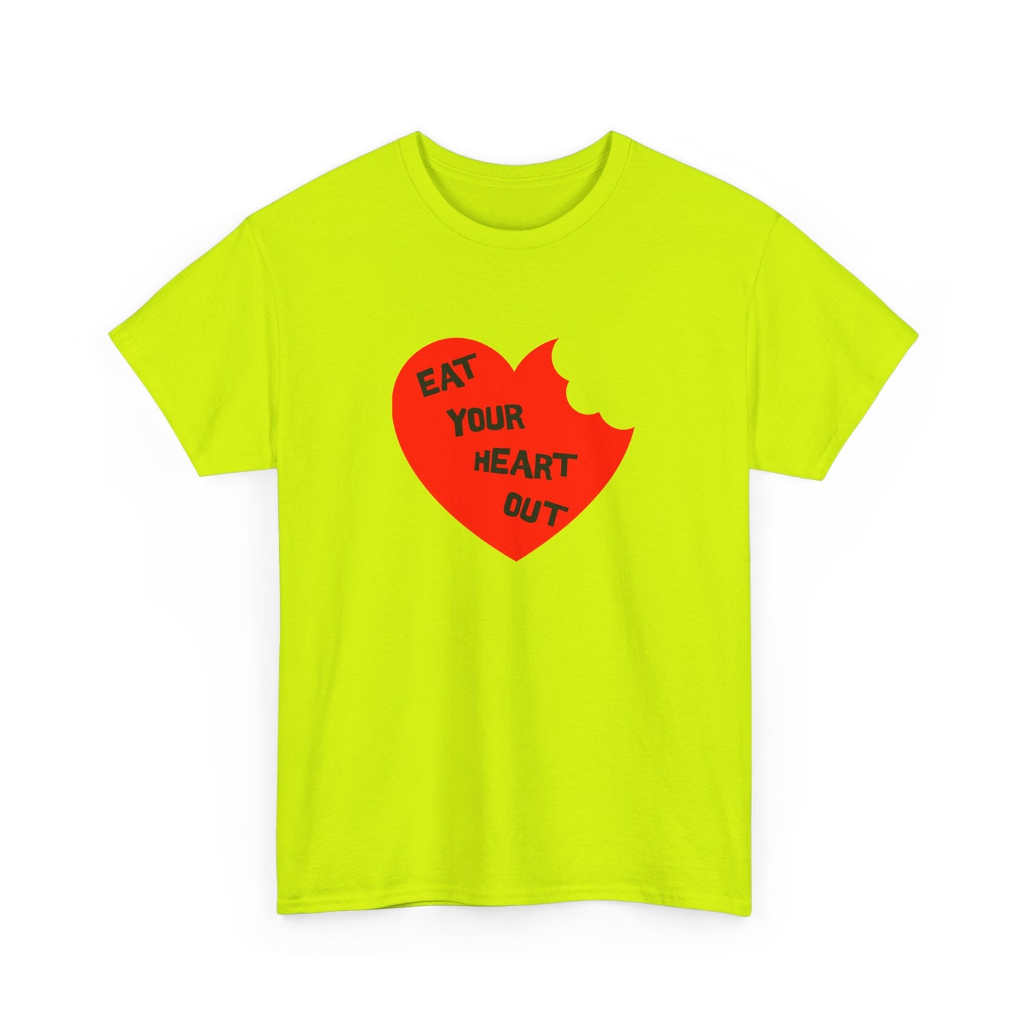 eat your heart out tshirt