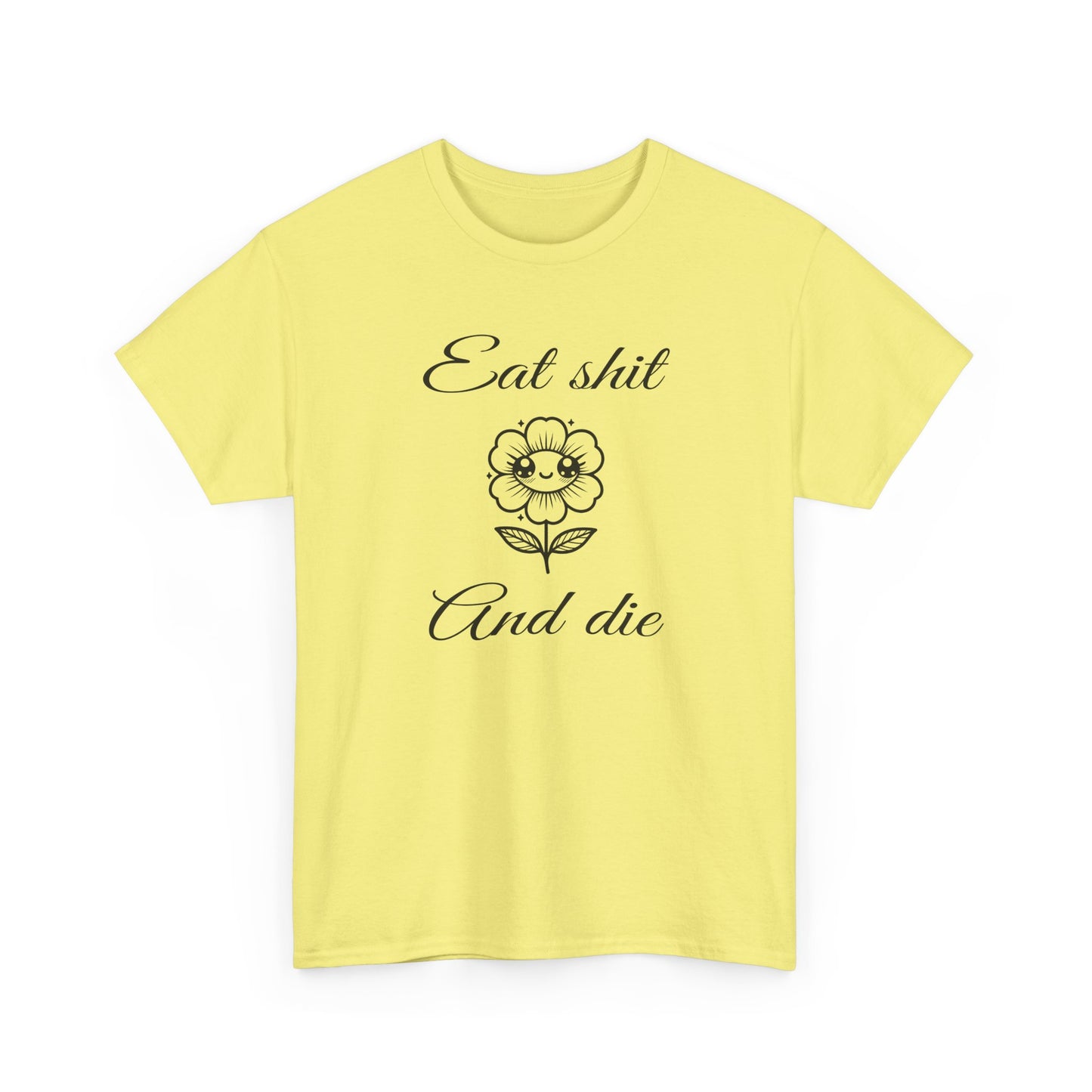 eat shit and die cute flower tshirt