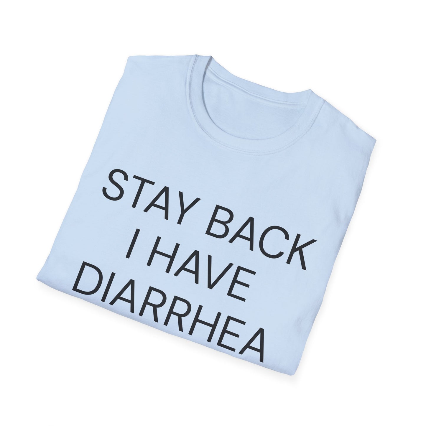 stay back i have diarrhea tshirt