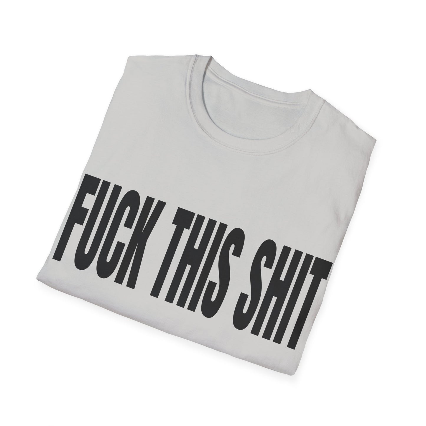 fuck this shit tshirt