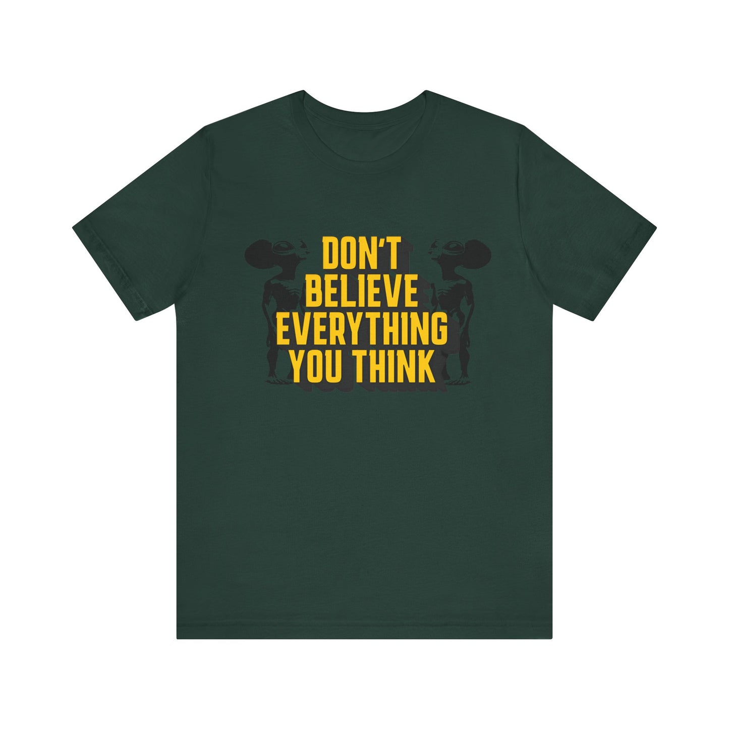 don't believe everything you think alien character tshirt