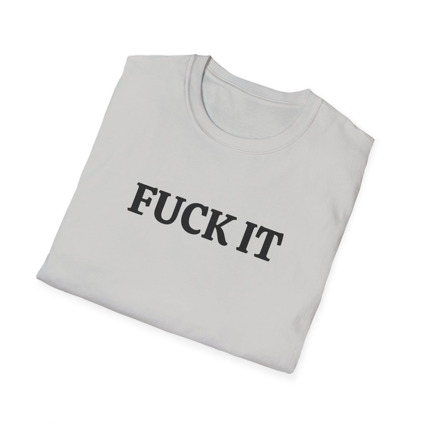 funny fuck it tshirt