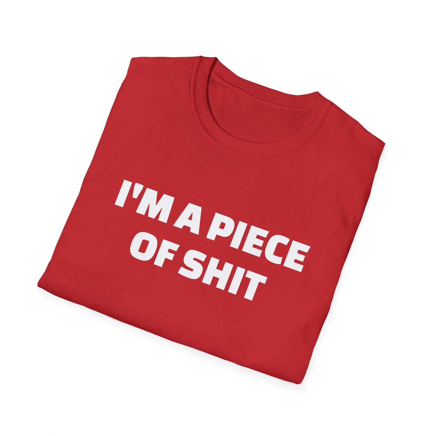 i'm a piece of shit tshirt