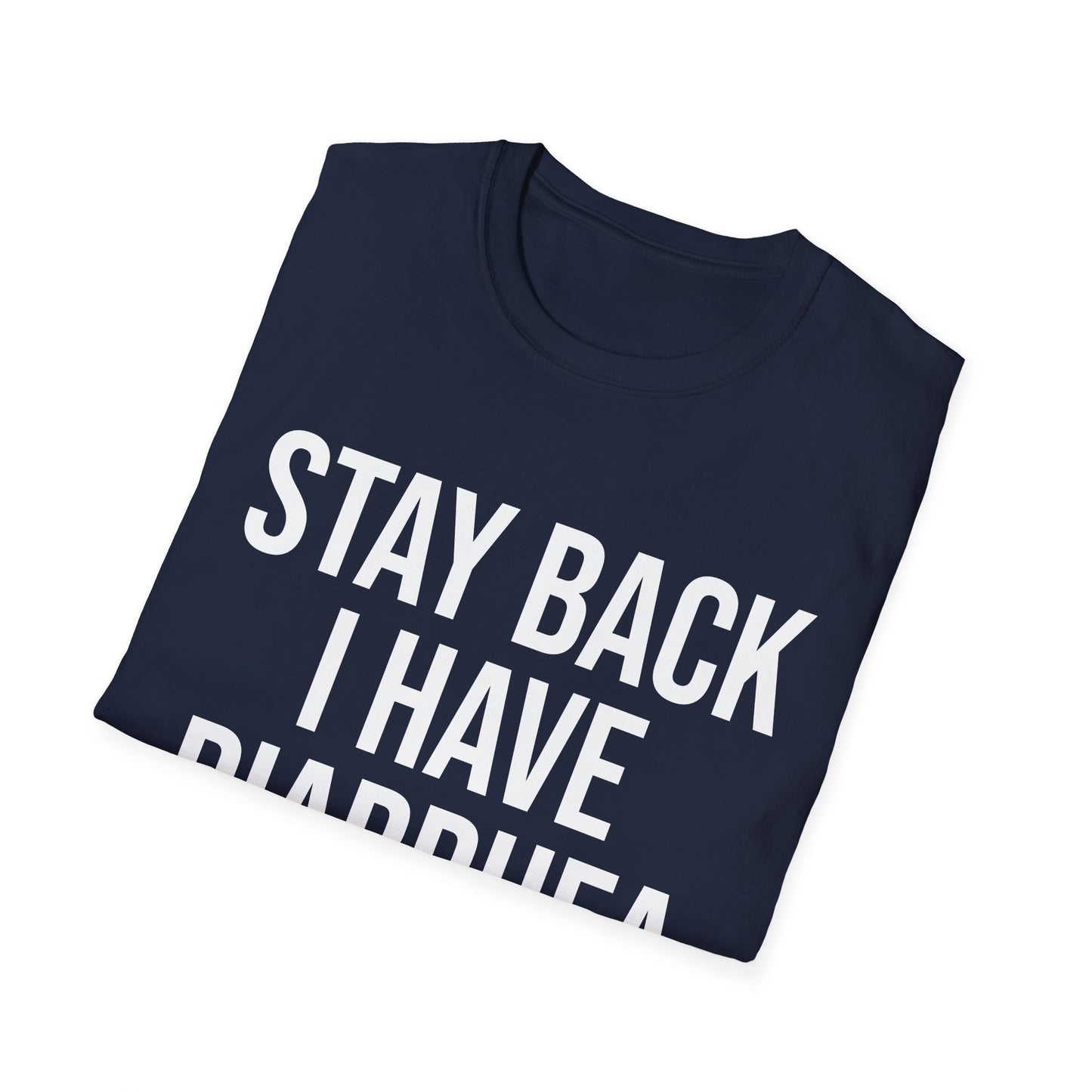 another stay back i have diarhhea tshirt