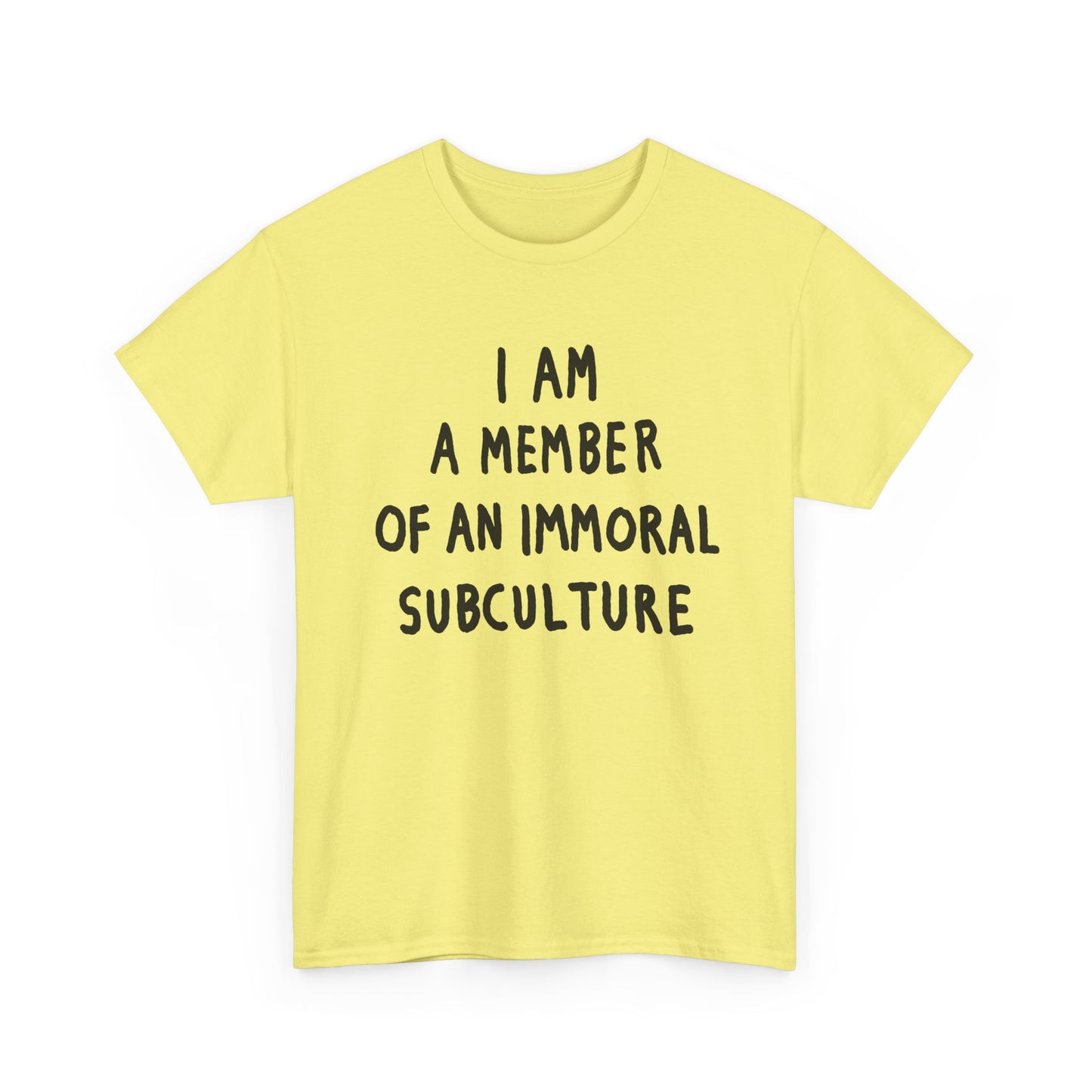 i am a member of an immoral subculture tshirt