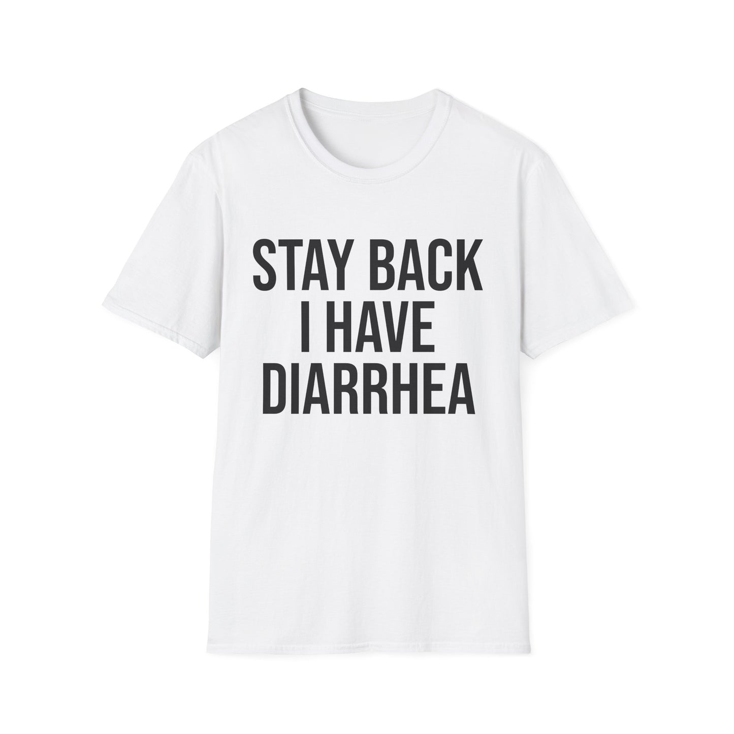 another stay back i have diarhhea tshirt