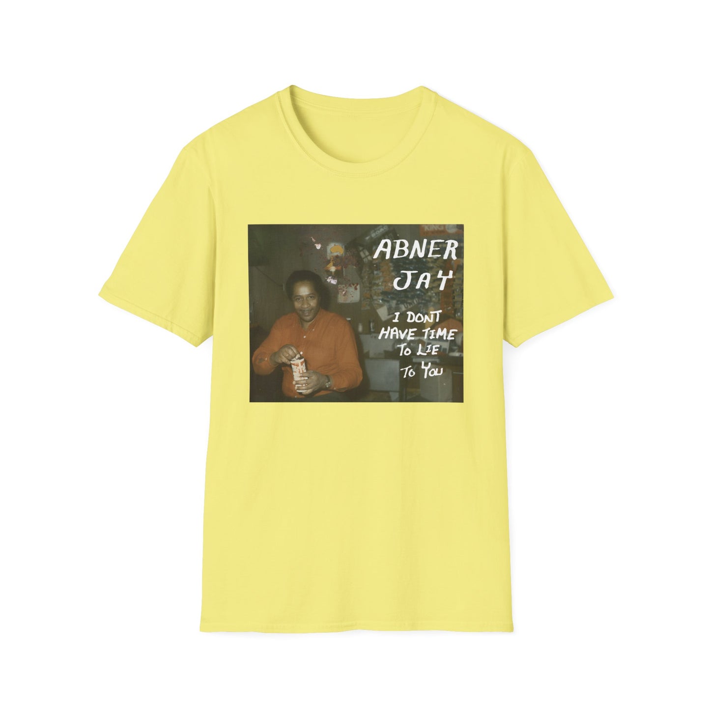 abner jay i don't have time to lie to you tshirt