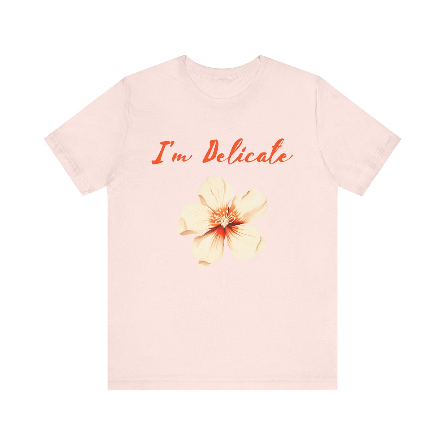 I'm delicate flower tshirt