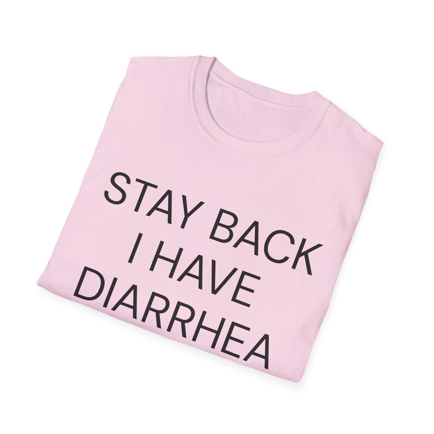 stay back i have diarrhea tshirt