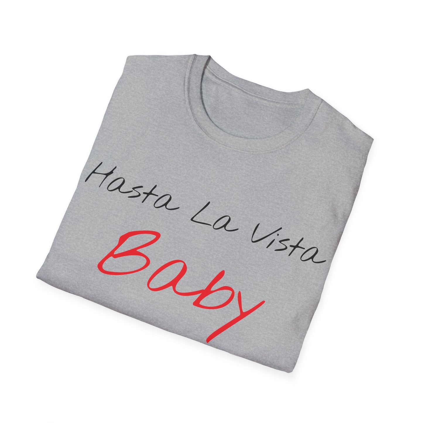 hasta la vista baby tshirt