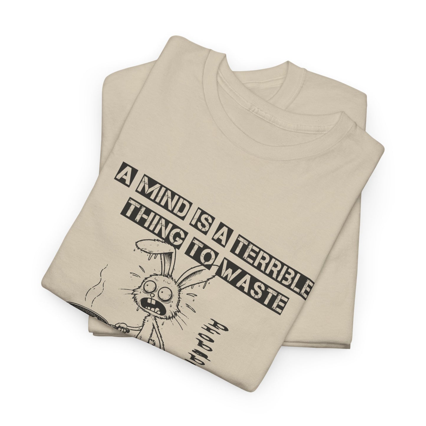 a mind is a terrible thing to waste frazzled bunny frying eggs tshirt