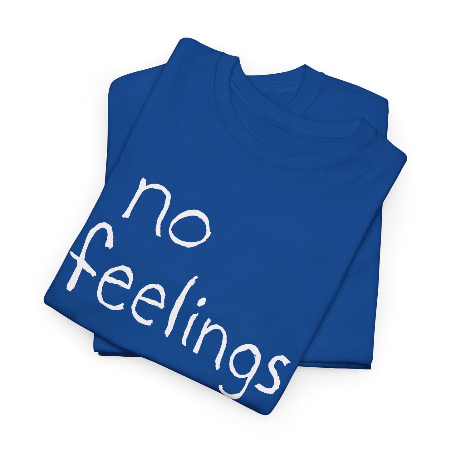 no feelings hand drawn font tshirt