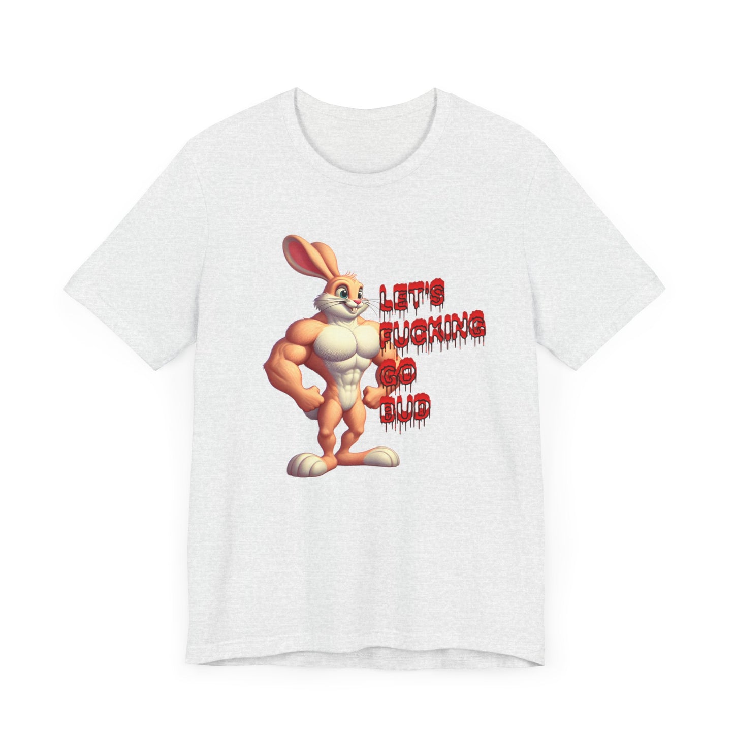 let's fucking go bud muscle bunny tshirt