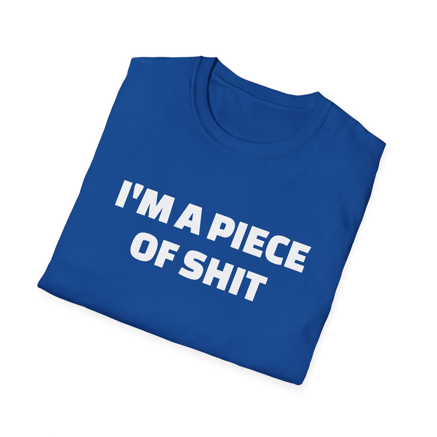 i'm a piece of shit tshirt