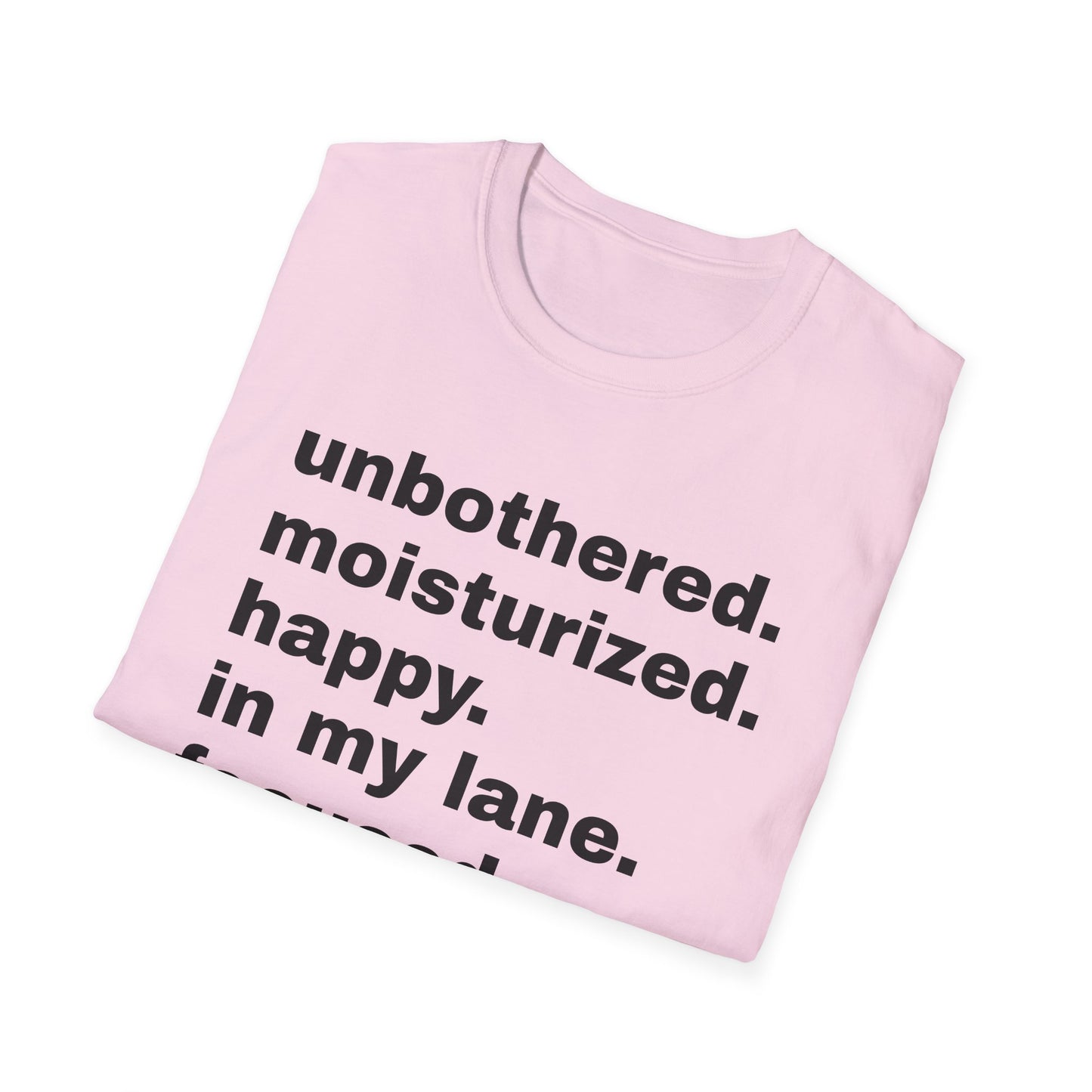 unbothered moisturized happy in my lane focused flourishing tshirt