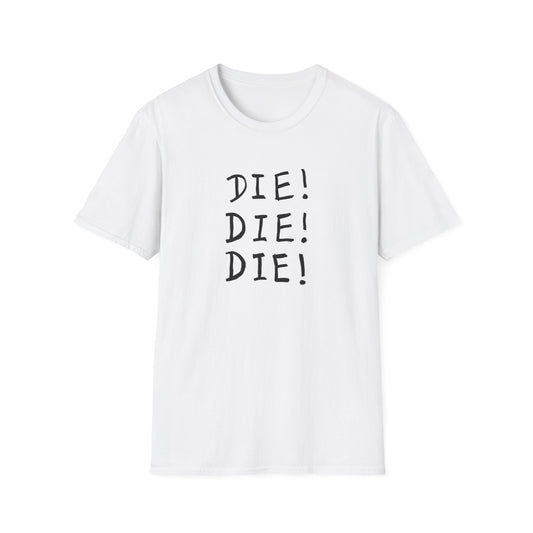 die! die! die! tshirt