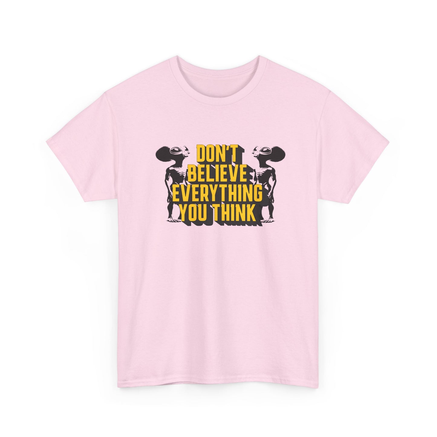 don't believe everything you think alien character tshirt