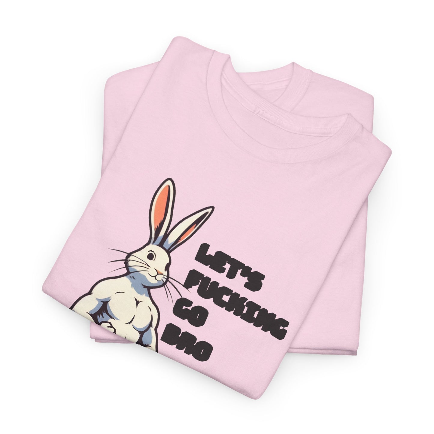 let's fucking go bro muscular bunny tshirt