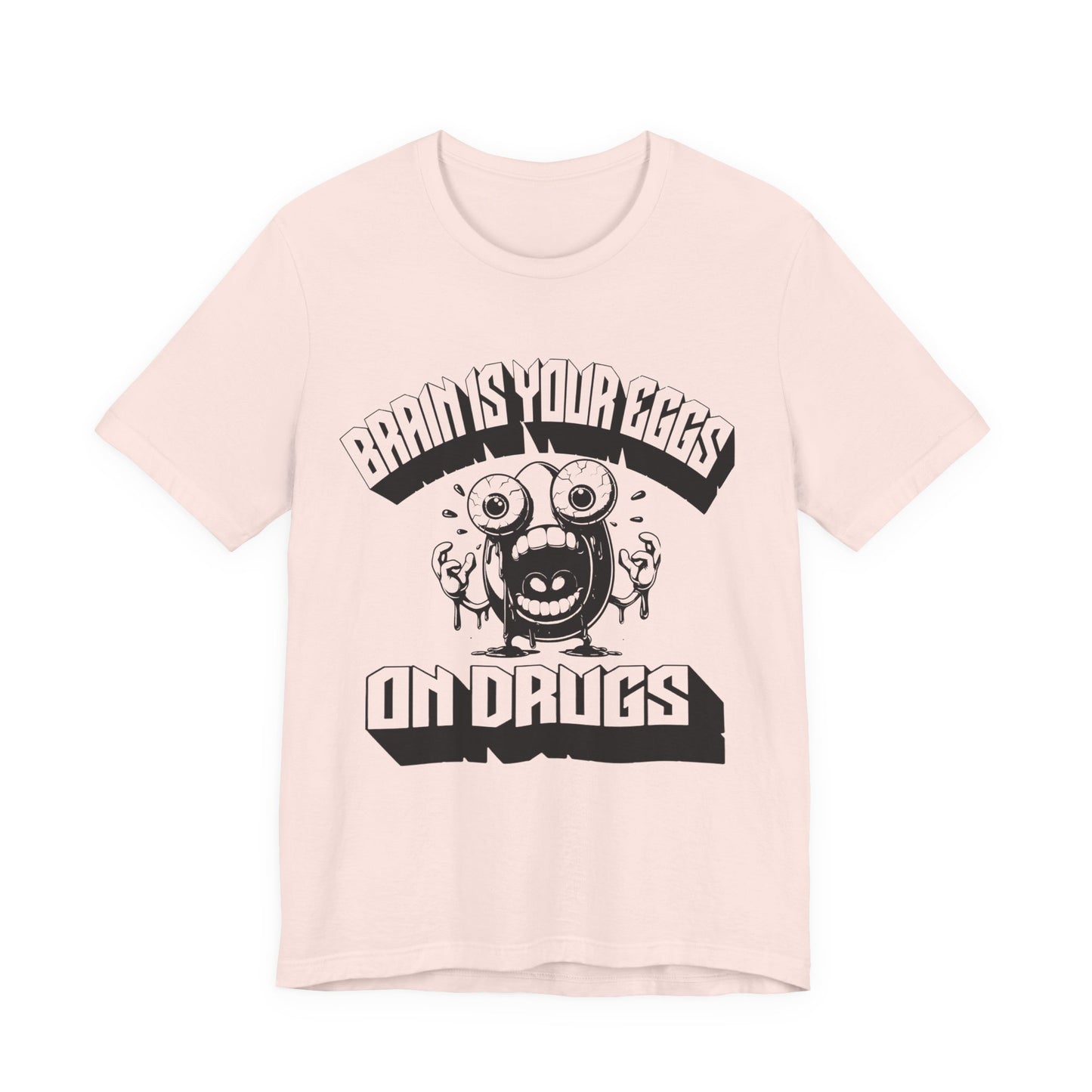 brain is your eggs on drugs psychotic egg screaming insane nonsense tshirt