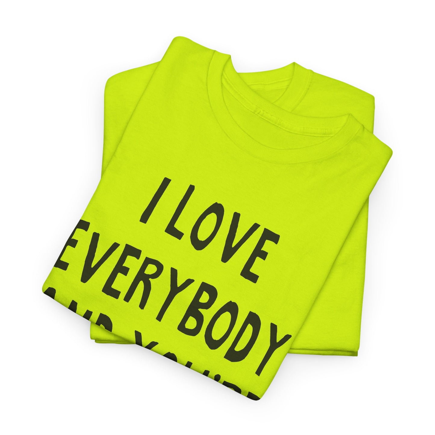i love everybody and you're next! hand drawn tshirt