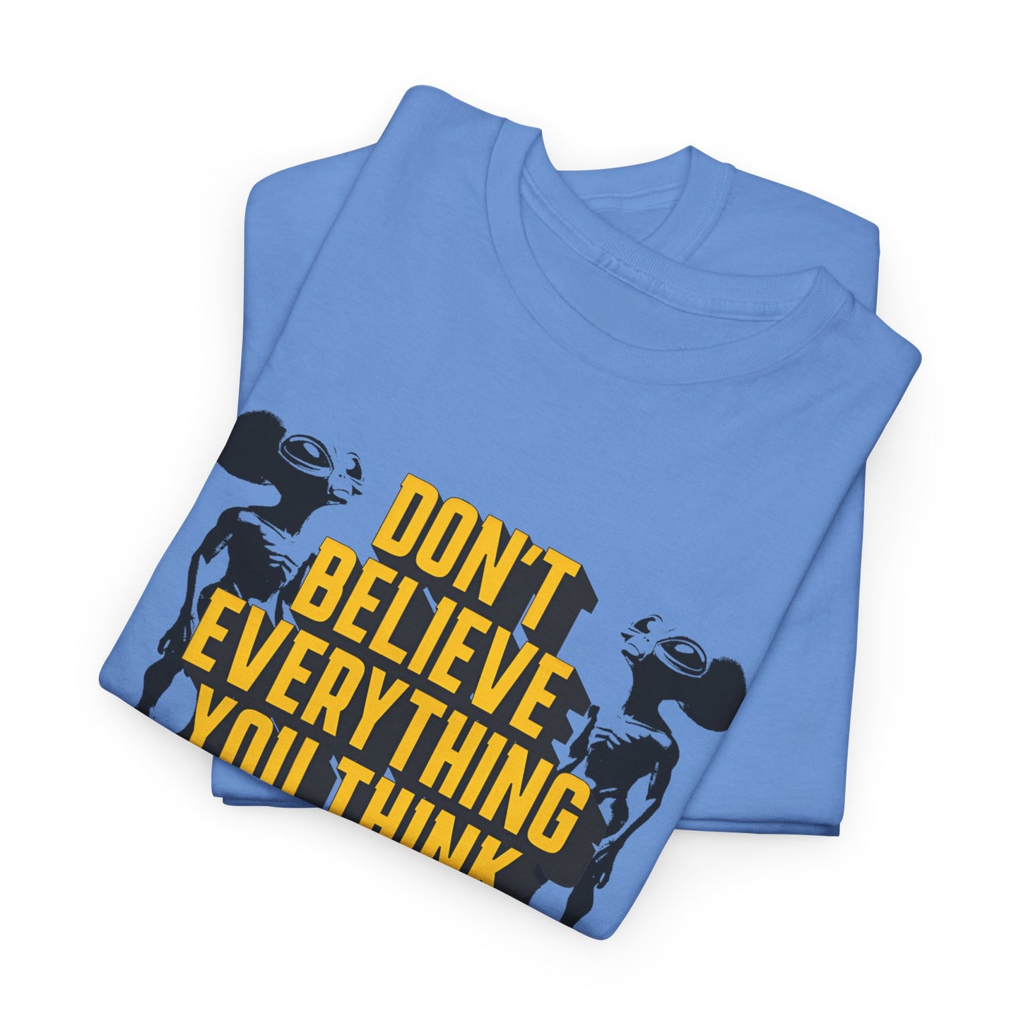 don't believe everything you think alien character tshirt