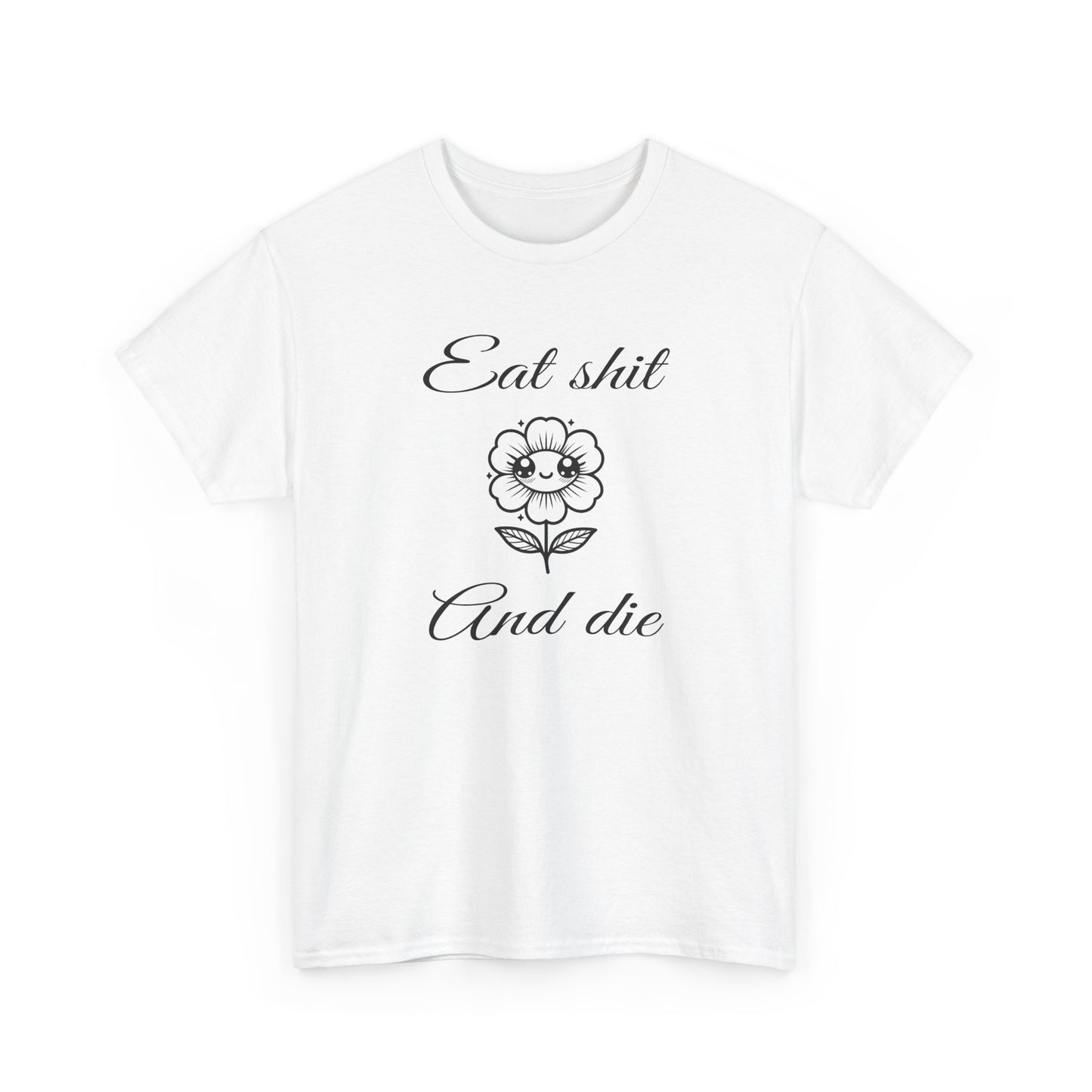 eat shit and die cute flower tshirt