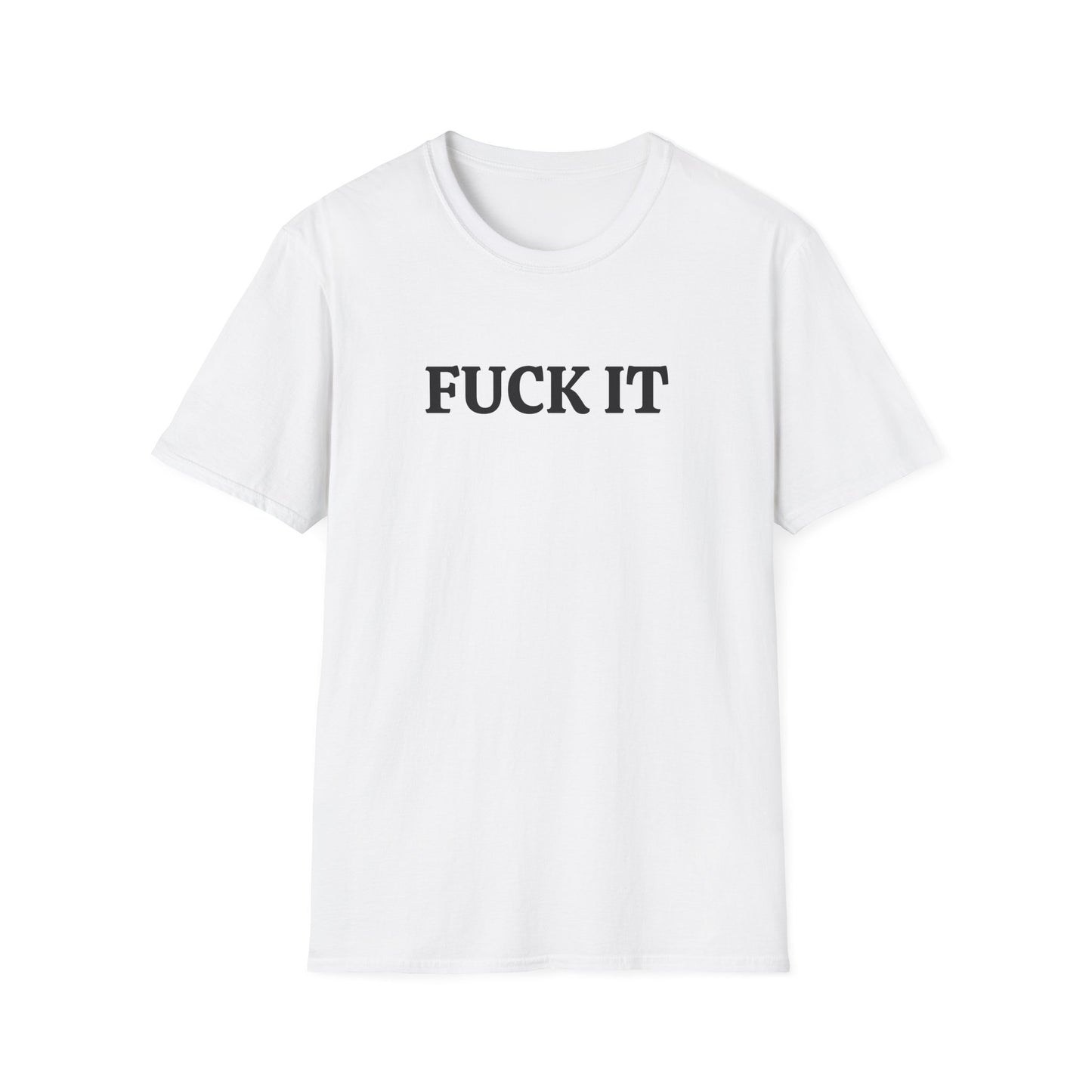 funny fuck it tshirt