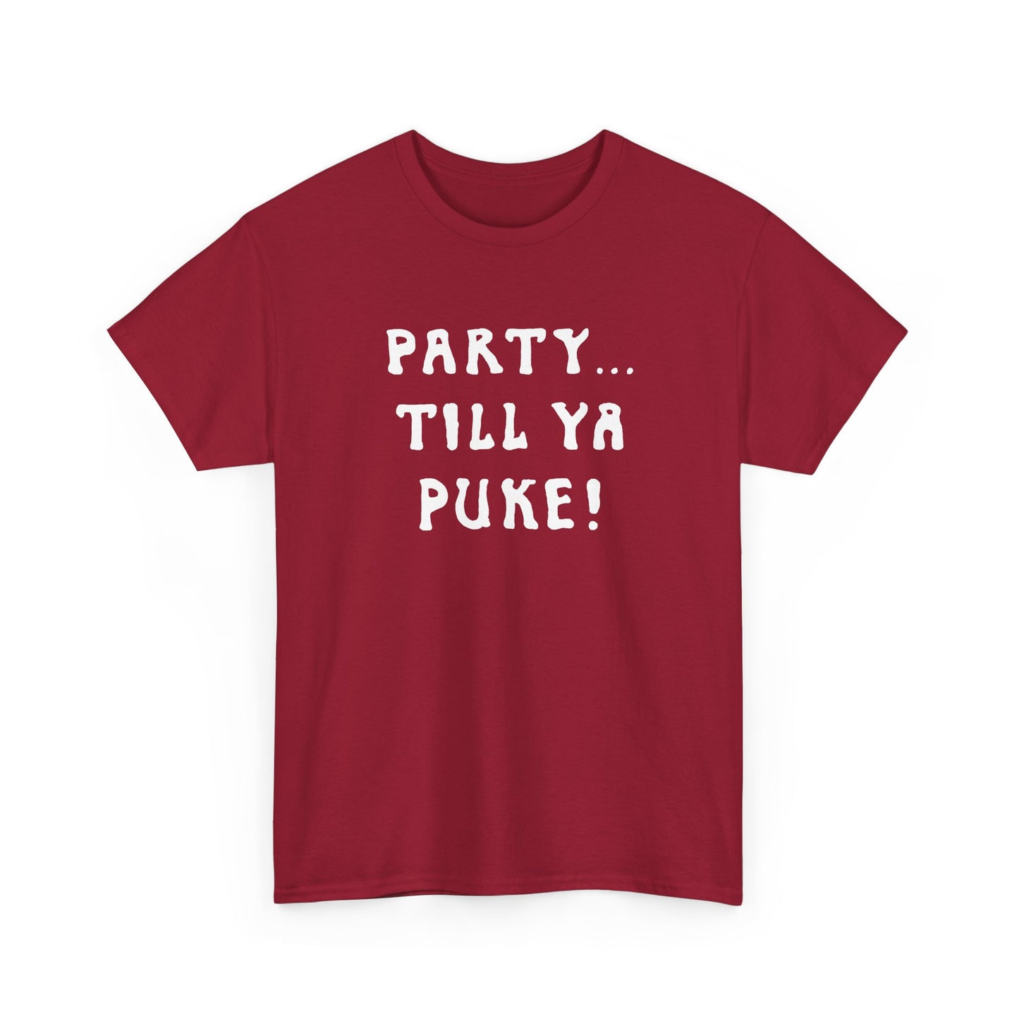 party till ya puke tshirt