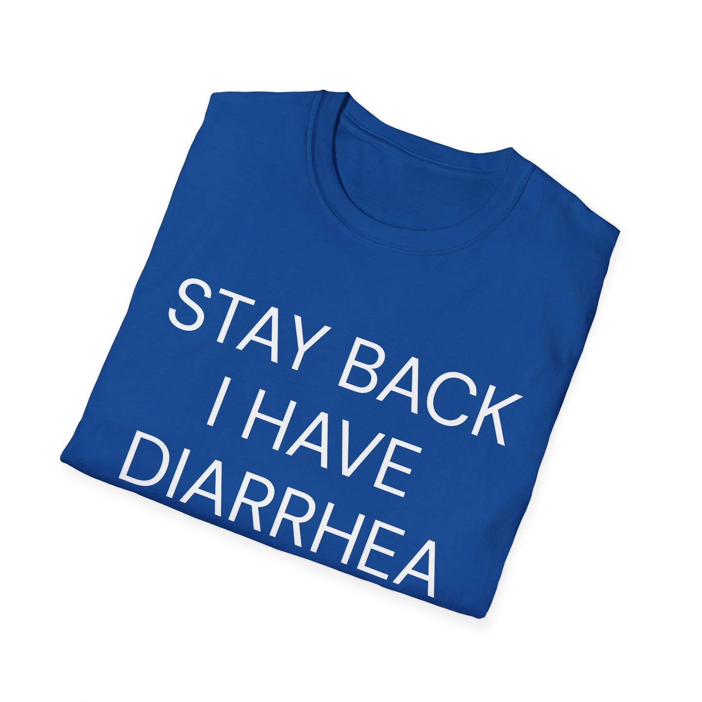 stay back i have diarrhea tshirt