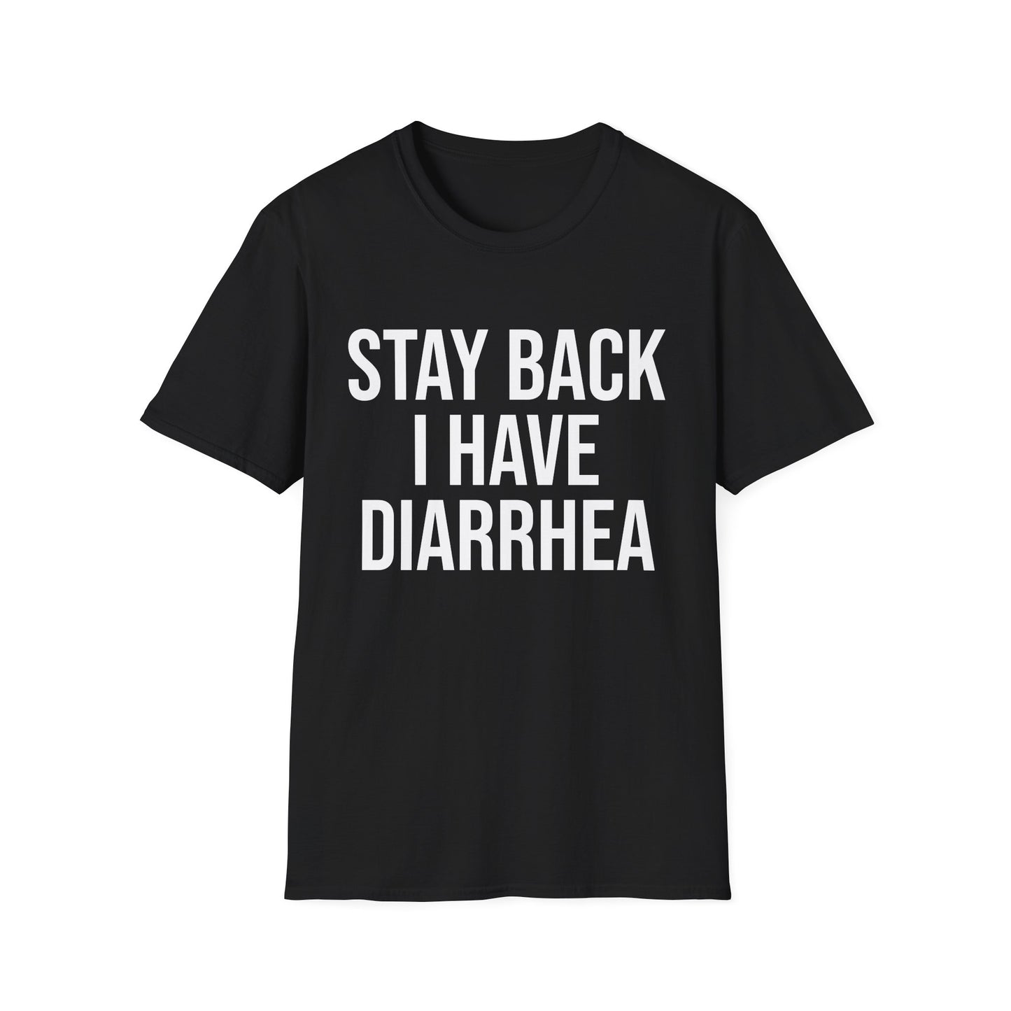 another stay back i have diarhhea tshirt