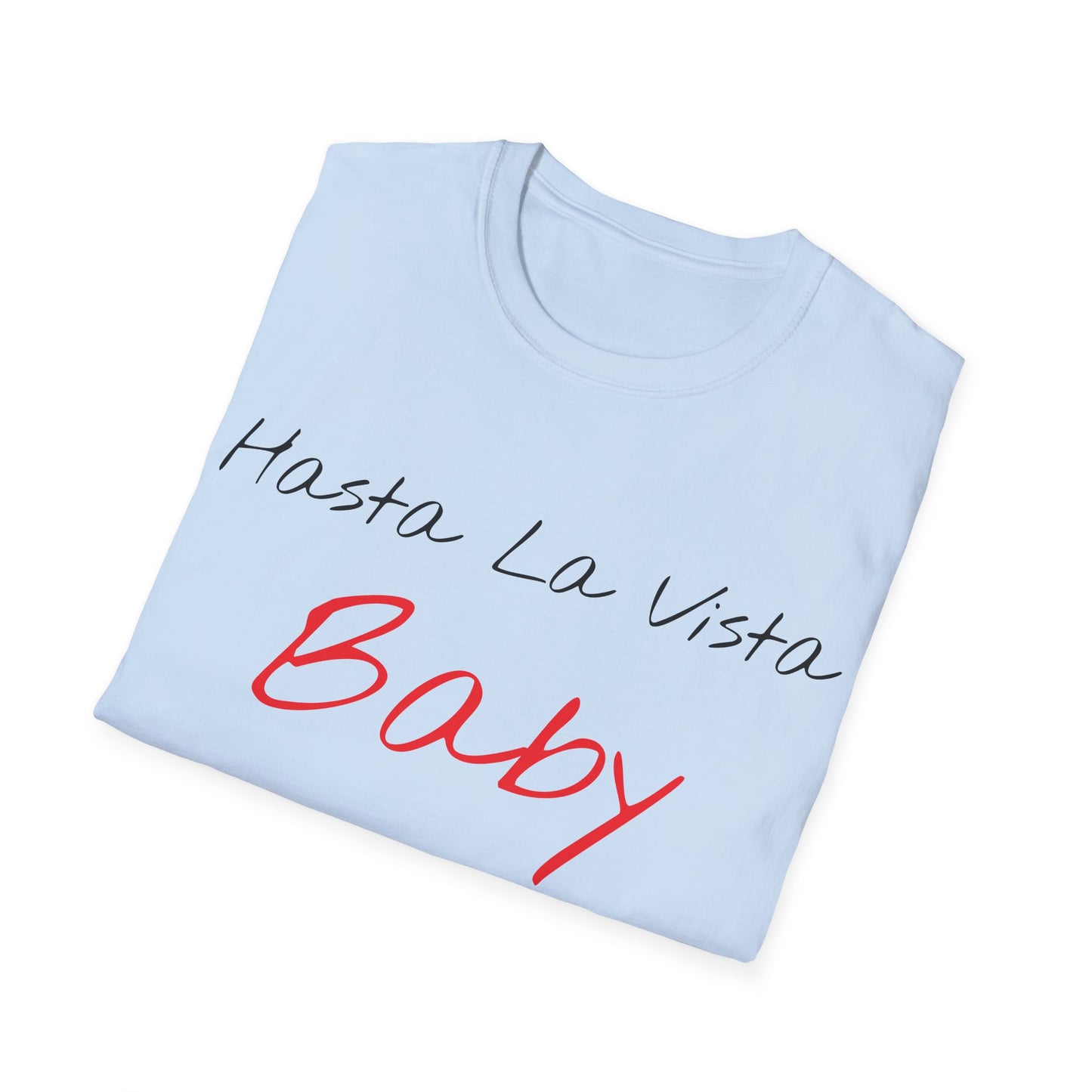 hasta la vista baby tshirt