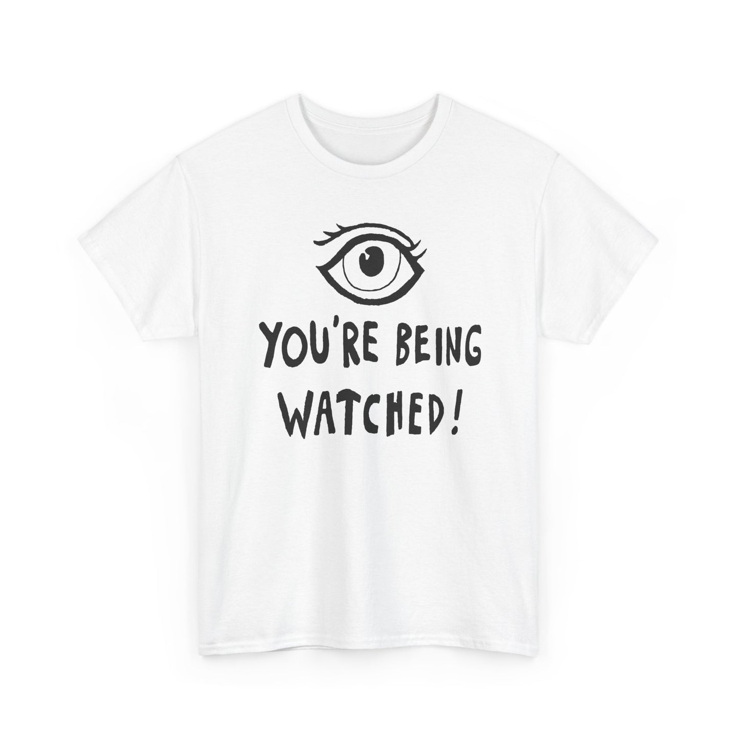 you're being watched tshirt